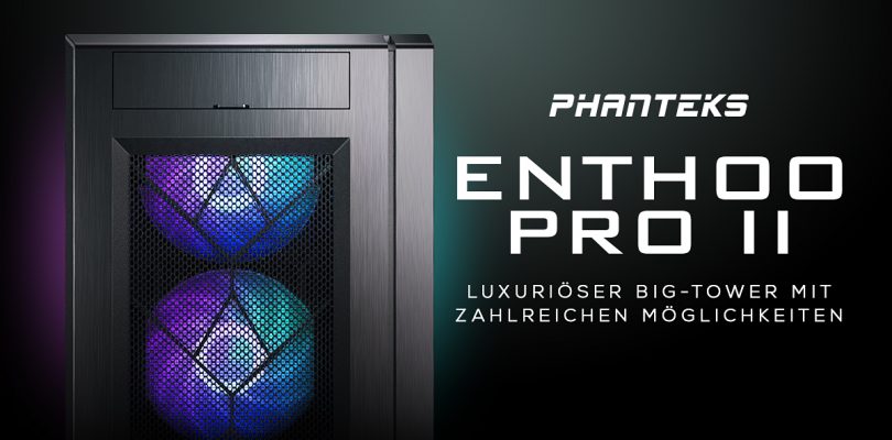 PHANTEKS Enthoo Pro 2 – Der Big Tower im Detail