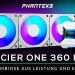 PHANTEKS Glacier One 360MPH – Die schicke Wasserkühlung im Detail