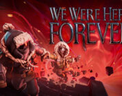 We Were Here Forever – Start nun auch auf Konsolen