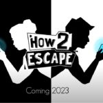 How 2 Escape – Hier kommt der Launch-Trailer