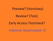 Meinungsumfrage: Early Access-Versionen – Preview? Review oder Testcheck?